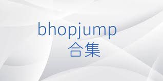 bhopjump合集
